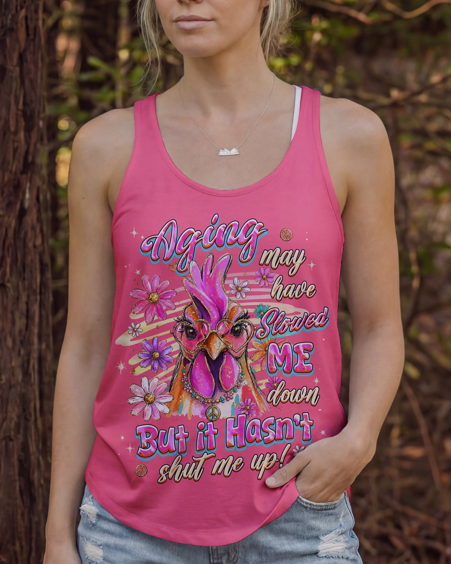 AGING MAY HAVE SLOWED ME DOWN CHICKEN ALL OVER PRINT - TLHG2606261