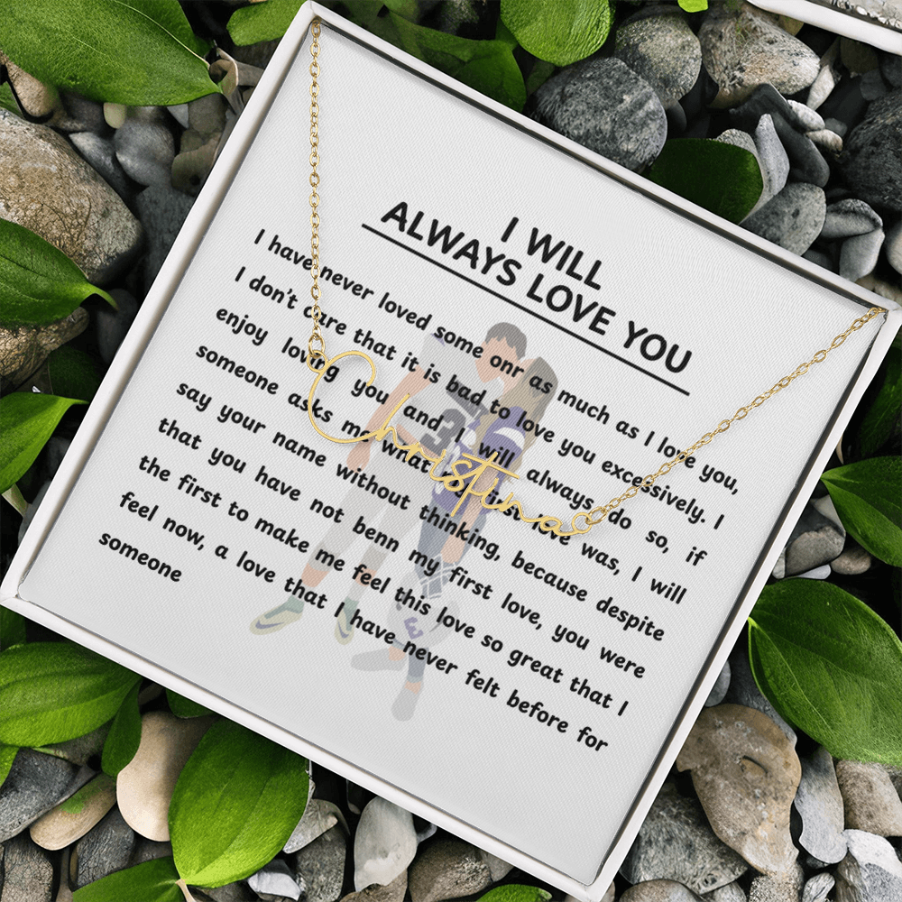 Personalized I Will Always Love You Signature Name Necklace