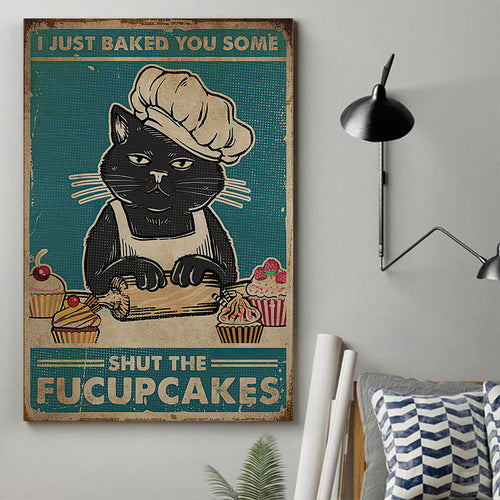 I Just Baked You Some Shut The Fucupcakes Custom Canvas With Frame