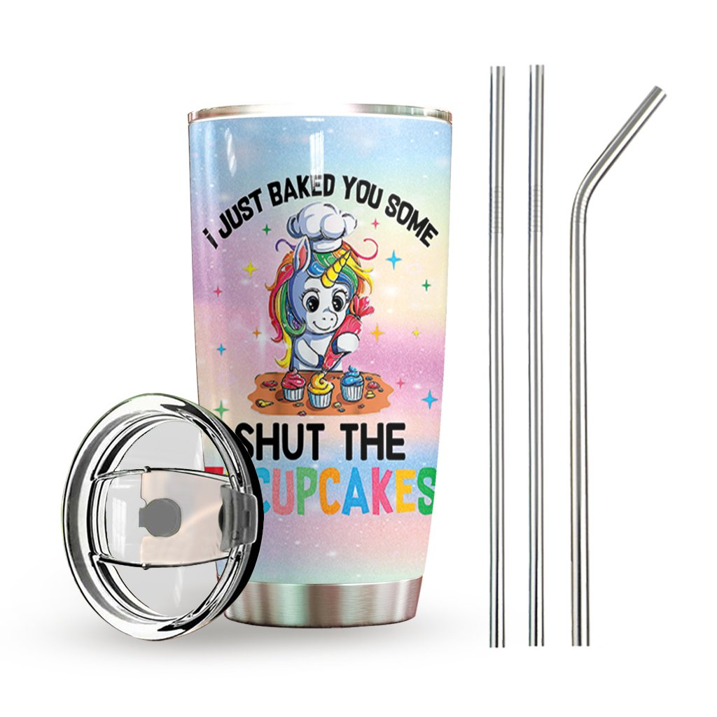 I Just Baked You Some Shut The Fucupcakes Custom Tumbler