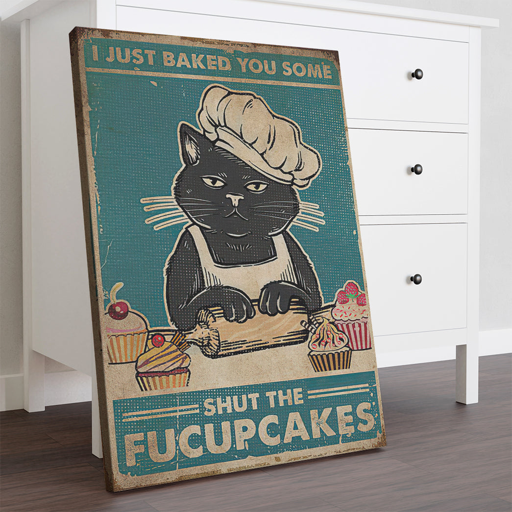 I Just Baked You Some Shut The Fucupcakes Custom Canvas With Frame