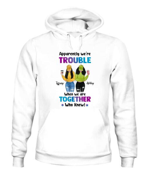 We're Trouble Besties Personalized Graphic Apparel - Skin, Hair, Drink, Clothing And Name can be customized