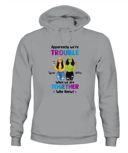 We're Trouble Besties Personalized Graphic Apparel - Skin, Hair, Drink, Clothing And Name can be customized