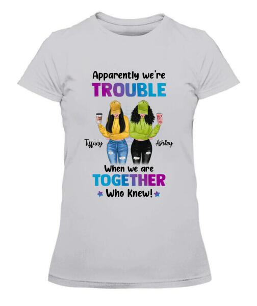 We're Trouble Besties Personalized Graphic Apparel - Skin, Hair, Drink, Clothing And Name can be customized