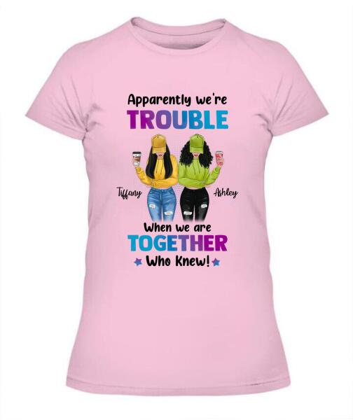 We're Trouble Besties Personalized Graphic Apparel - Skin, Hair, Drink, Clothing And Name can be customized