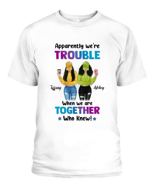 We're Trouble Besties Personalized Graphic Apparel - Skin, Hair, Drink, Clothing And Name can be customized