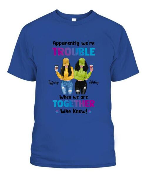 We're Trouble Besties Personalized Graphic Apparel - Skin, Hair, Drink, Clothing And Name can be customized