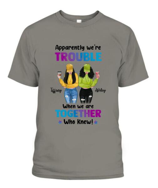 We're Trouble Besties Personalized Graphic Apparel - Skin, Hair, Drink, Clothing And Name can be customized