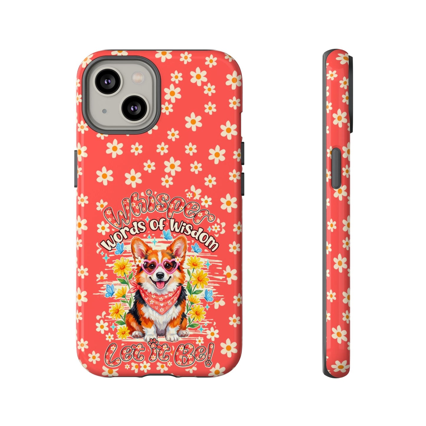WHISPER WORDS OF WISDOM LET IT BE CORGI PHONE CASE - TY2304261