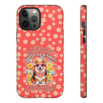 WHISPER WORDS OF WISDOM LET IT BE CORGI PHONE CASE - TY2304261