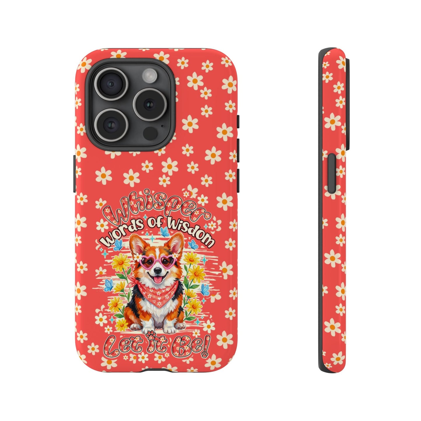 WHISPER WORDS OF WISDOM LET IT BE CORGI PHONE CASE - TY2304261