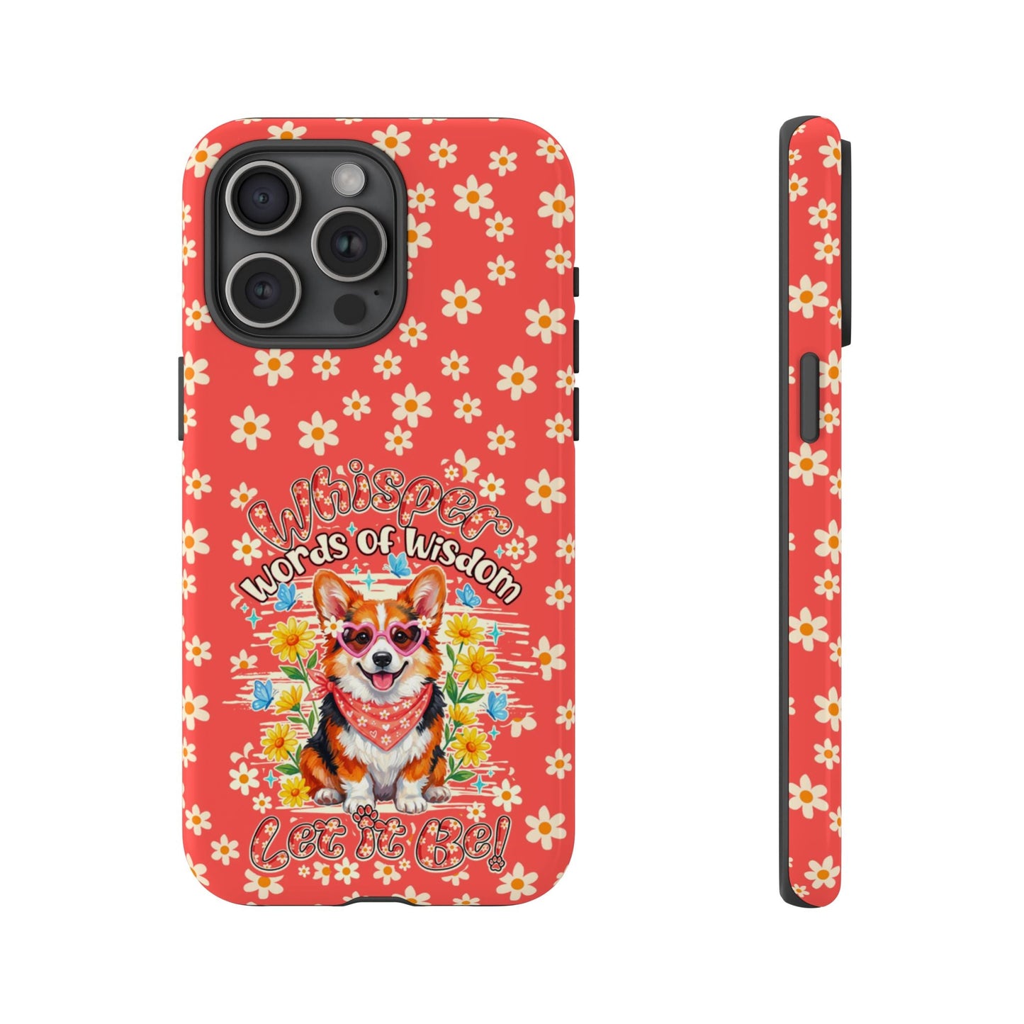 WHISPER WORDS OF WISDOM LET IT BE CORGI PHONE CASE - TY2304261