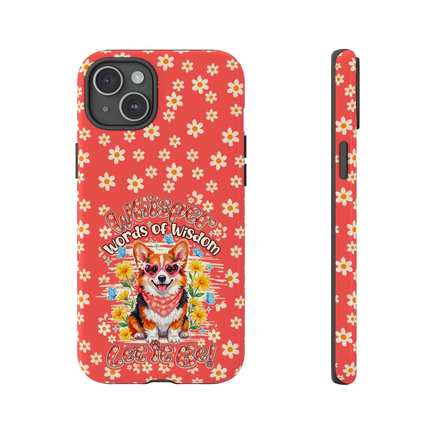WHISPER WORDS OF WISDOM LET IT BE CORGI PHONE CASE - TY2304261
