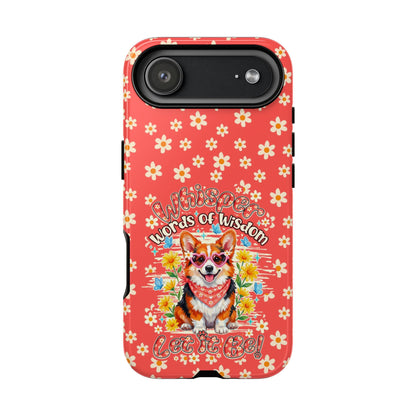 WHISPER WORDS OF WISDOM LET IT BE CORGI PHONE CASE - TY2304261