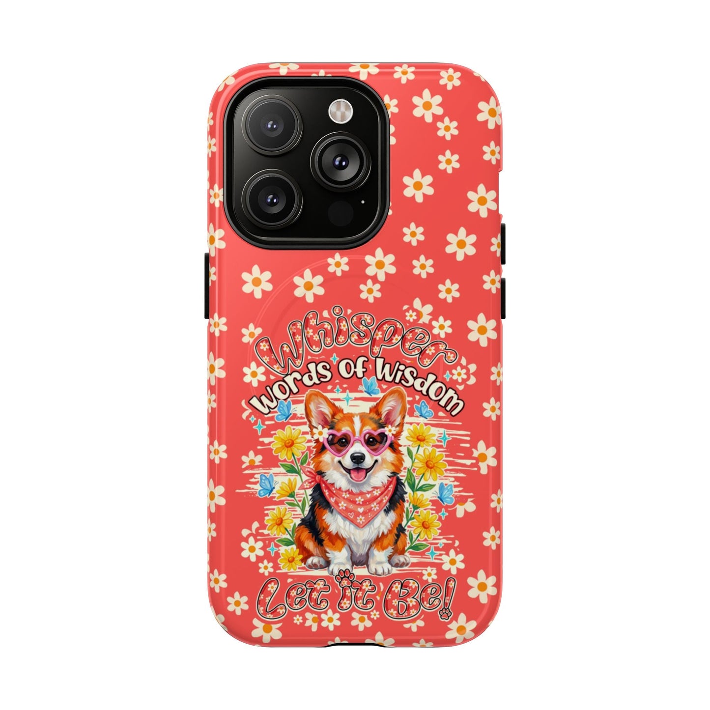 WHISPER WORDS OF WISDOM LET IT BE CORGI  MAGNETIC PHONE CASE - TY2304261