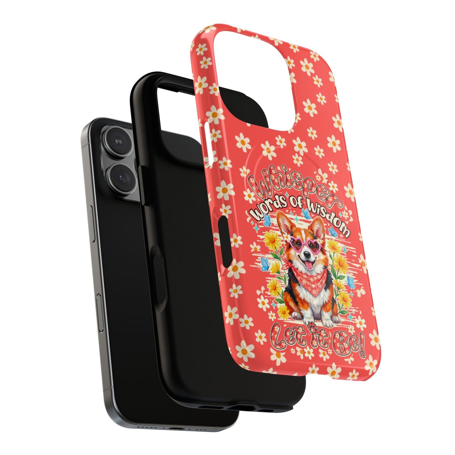 WHISPER WORDS OF WISDOM LET IT BE CORGI  MAGNETIC PHONE CASE - TY2304261