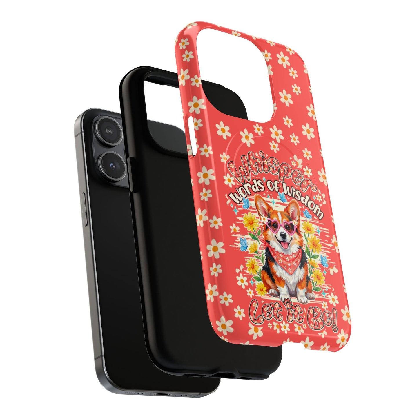 WHISPER WORDS OF WISDOM LET IT BE CORGI  MAGNETIC PHONE CASE - TY2304261