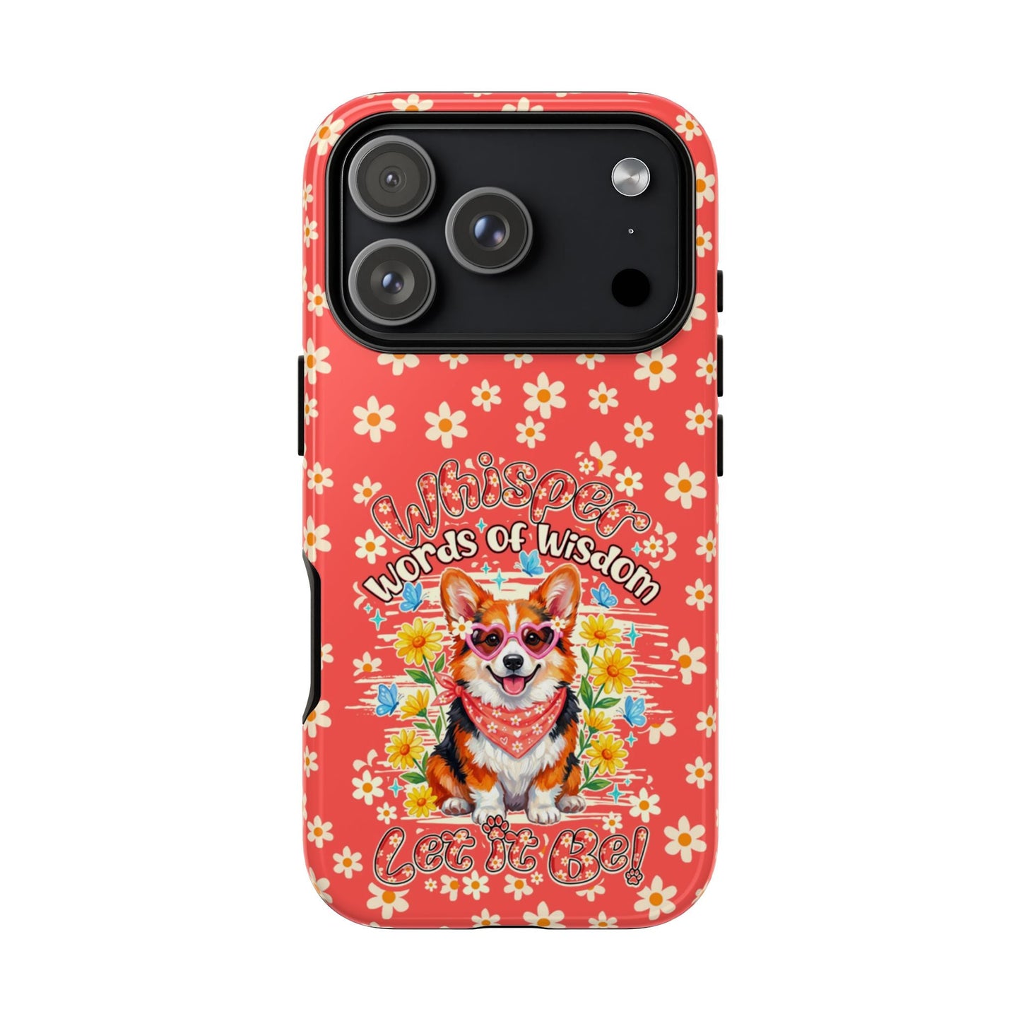 WHISPER WORDS OF WISDOM LET IT BE CORGI PHONE CASE - TY2304261