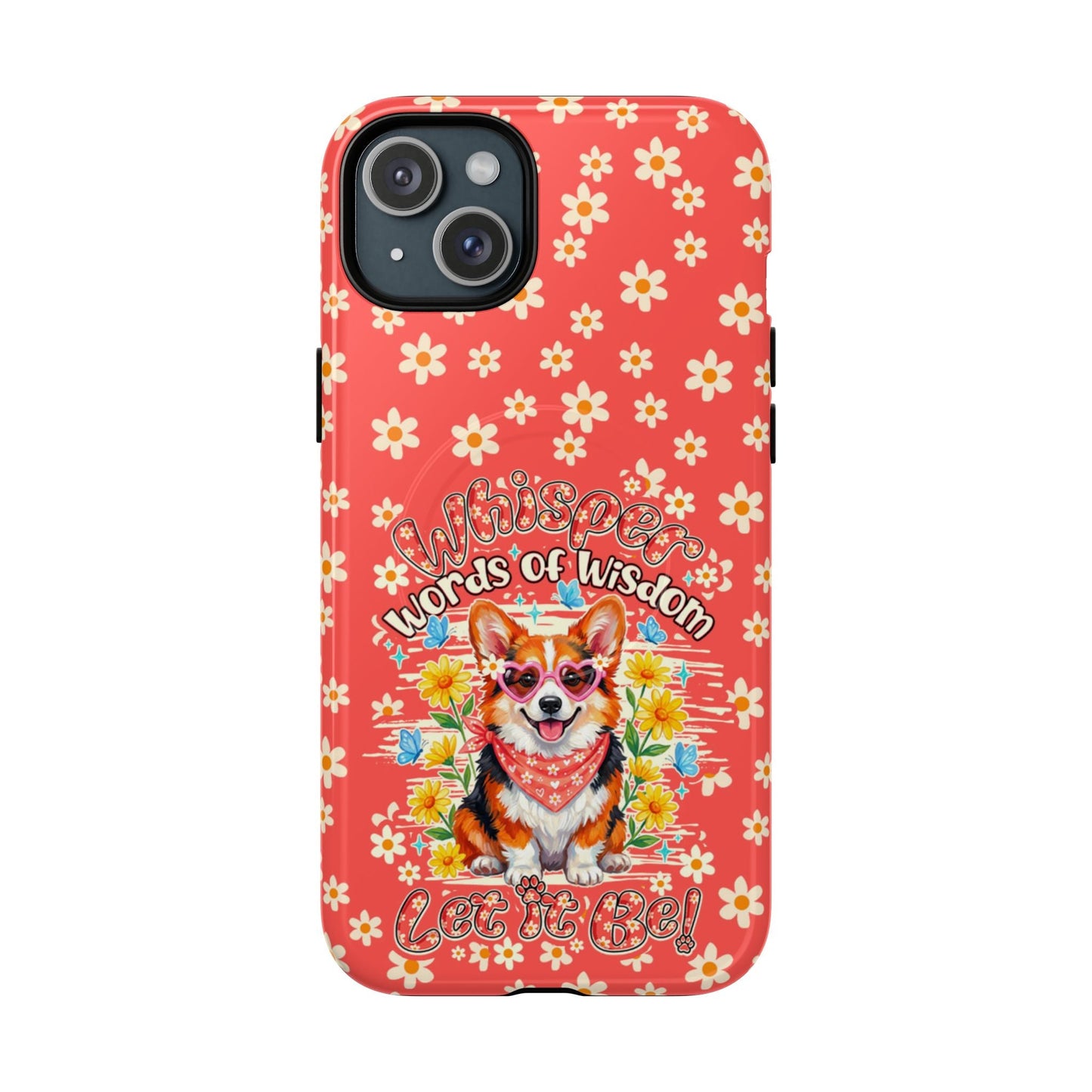 WHISPER WORDS OF WISDOM LET IT BE CORGI  MAGNETIC PHONE CASE - TY2304261