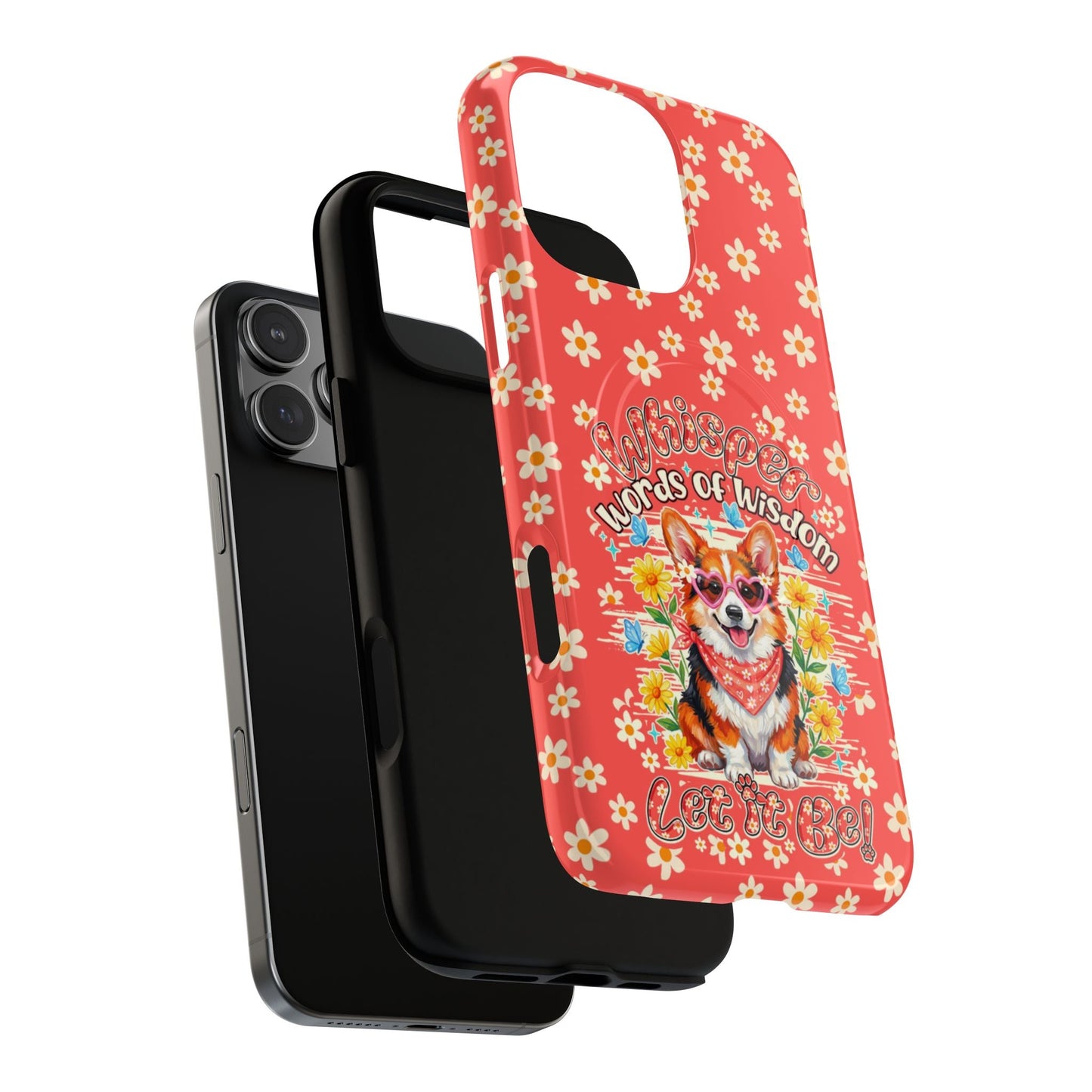 WHISPER WORDS OF WISDOM LET IT BE CORGI  MAGNETIC PHONE CASE - TY2304261
