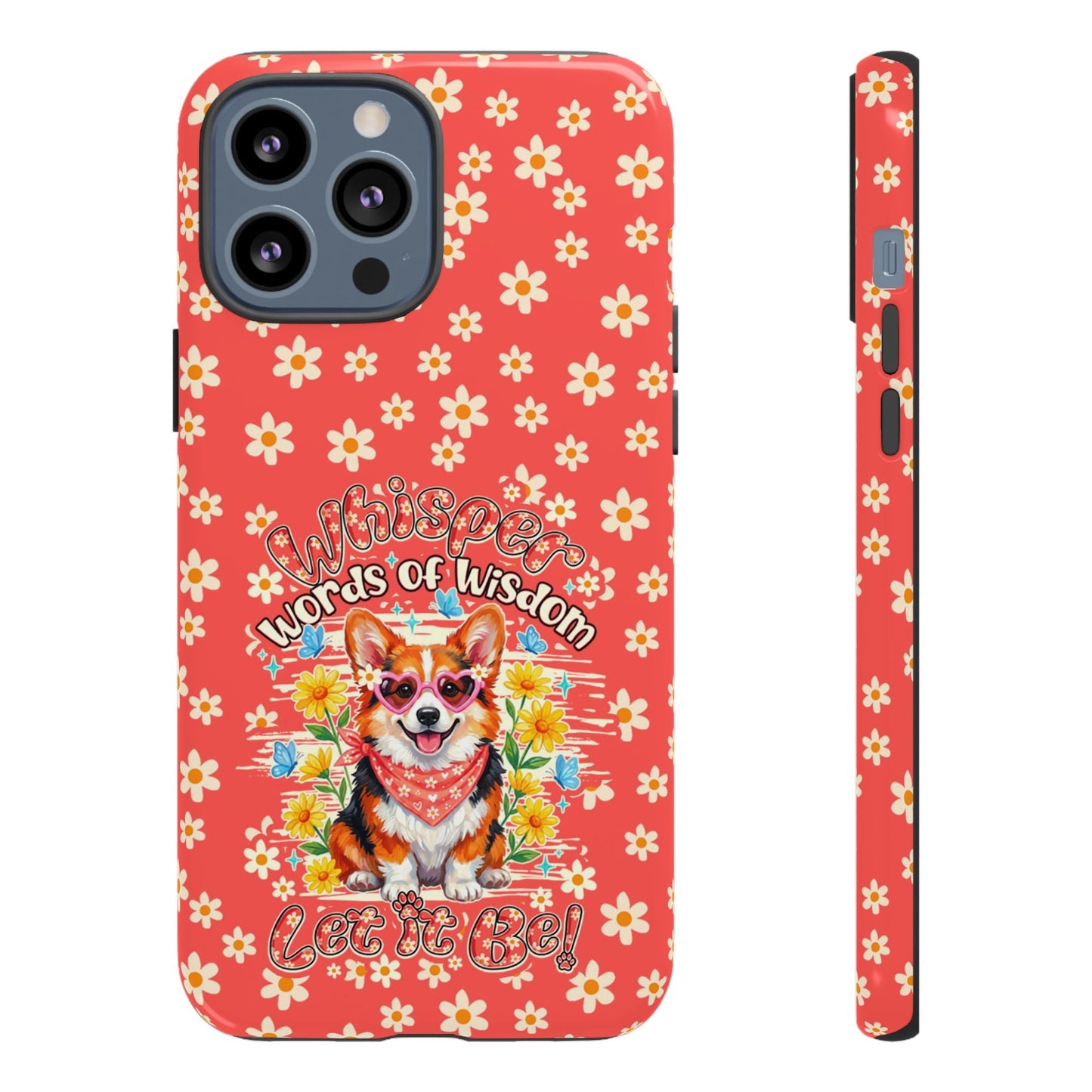 WHISPER WORDS OF WISDOM LET IT BE CORGI PHONE CASE - TY2304261