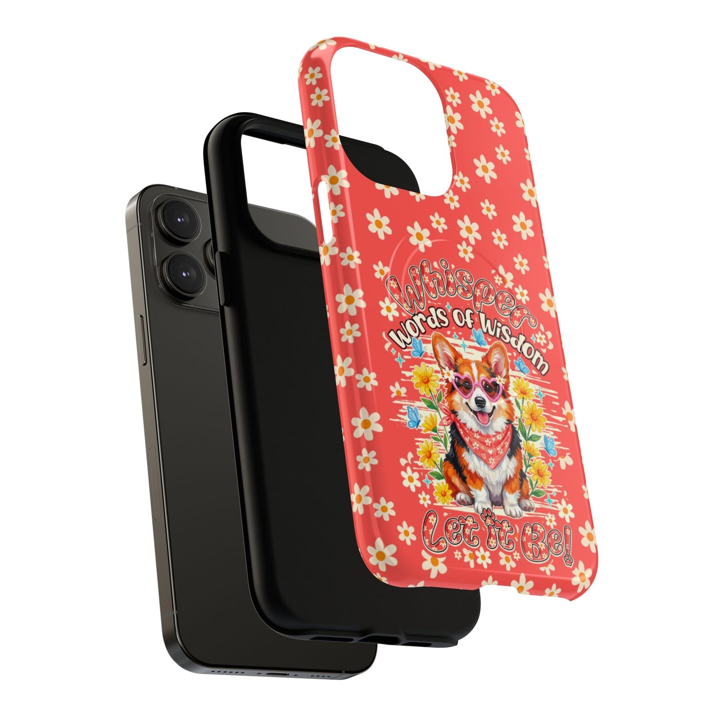 WHISPER WORDS OF WISDOM LET IT BE CORGI  MAGNETIC PHONE CASE - TY2304261