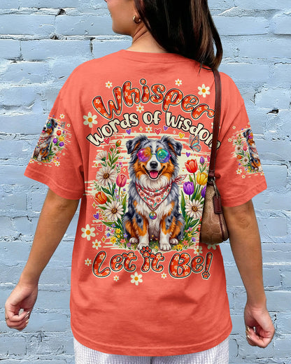 WHISPER WORDS OF WISDOM LET IT BE AUSTRALIAN SHEPHERD DOG ALL OVER PRINT - TY0805261