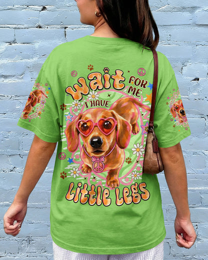 WAIT FOR ME I HAVE LITTLE LEGS DACHSHUND DOG ALL OVER PRINT - TYPQ2605262