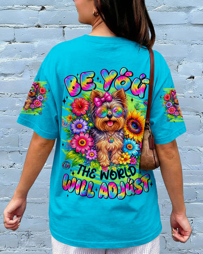 BE YOU THE WORLD WILL ADJUST YORKSHIRE TERRIER DOG ALL OVER PRINT - TYLN1305263