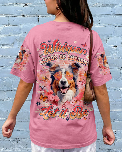 WHISPER WORDS OF WISDOM LET IT BE AUSTRALIAN SHEPHER DOG ALL OVER PRINT - TYLN2905262