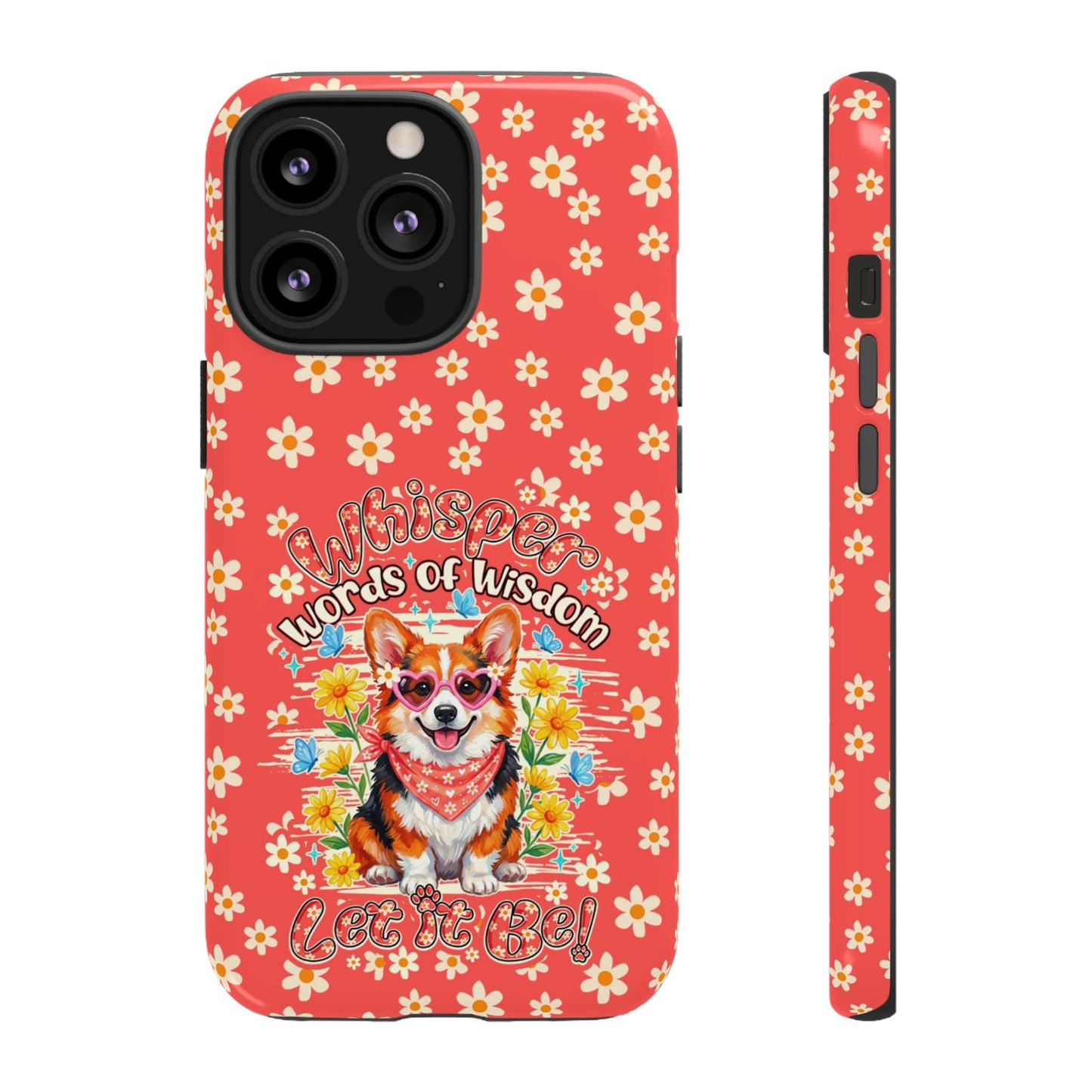 WHISPER WORDS OF WISDOM LET IT BE CORGI PHONE CASE - TY2304261