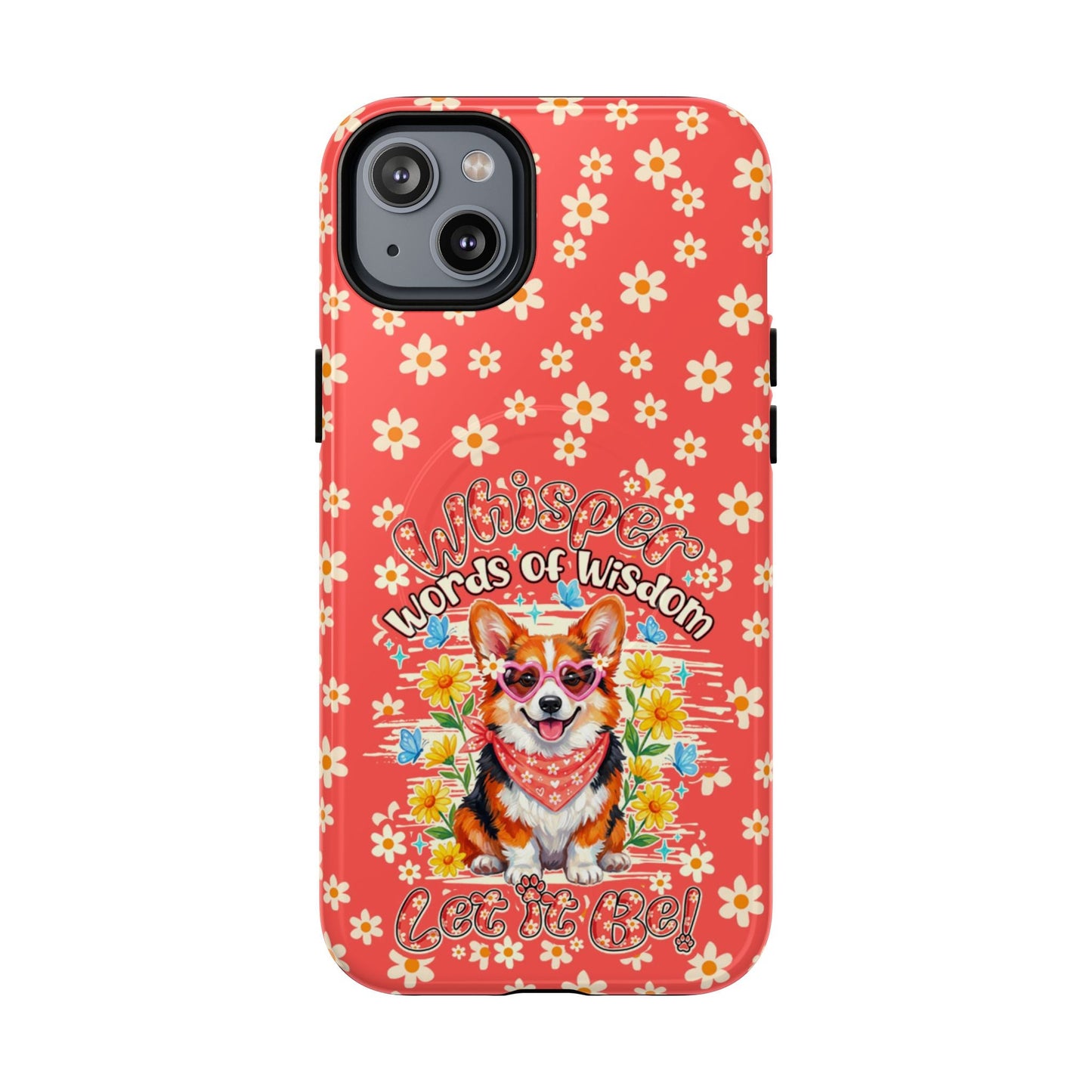 WHISPER WORDS OF WISDOM LET IT BE CORGI  MAGNETIC PHONE CASE - TY2304261