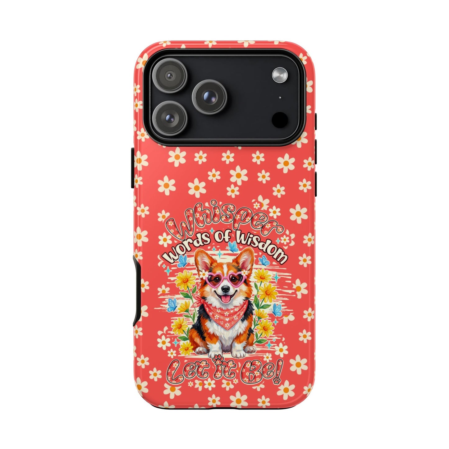 WHISPER WORDS OF WISDOM LET IT BE CORGI PHONE CASE - TY2304261