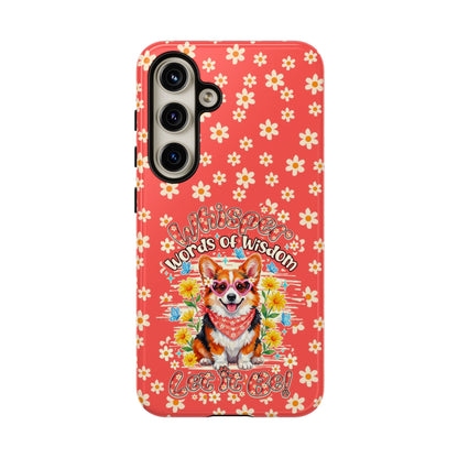 WHISPER WORDS OF WISDOM LET IT BE CORGI PHONE CASE - TY2304261