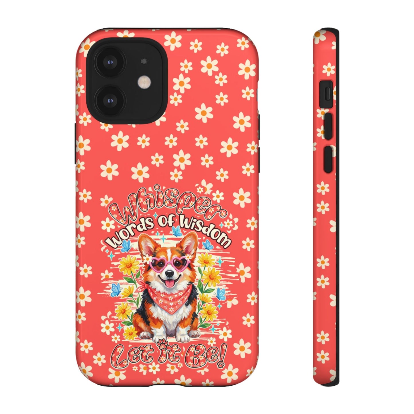 WHISPER WORDS OF WISDOM LET IT BE CORGI PHONE CASE - TY2304261