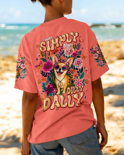 I WAS SIMPLY BORN TO DILLY DALLY CHIHUAHUA DOG  ALL OVER PRINT - TLNT1805264