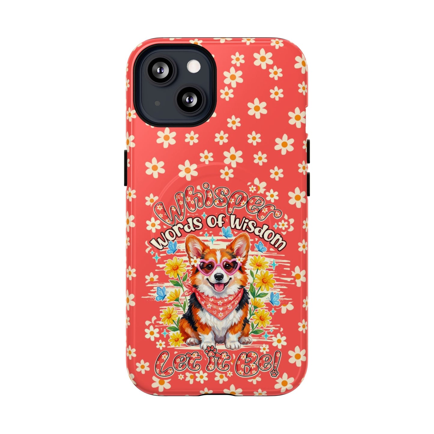 WHISPER WORDS OF WISDOM LET IT BE CORGI  MAGNETIC PHONE CASE - TY2304261