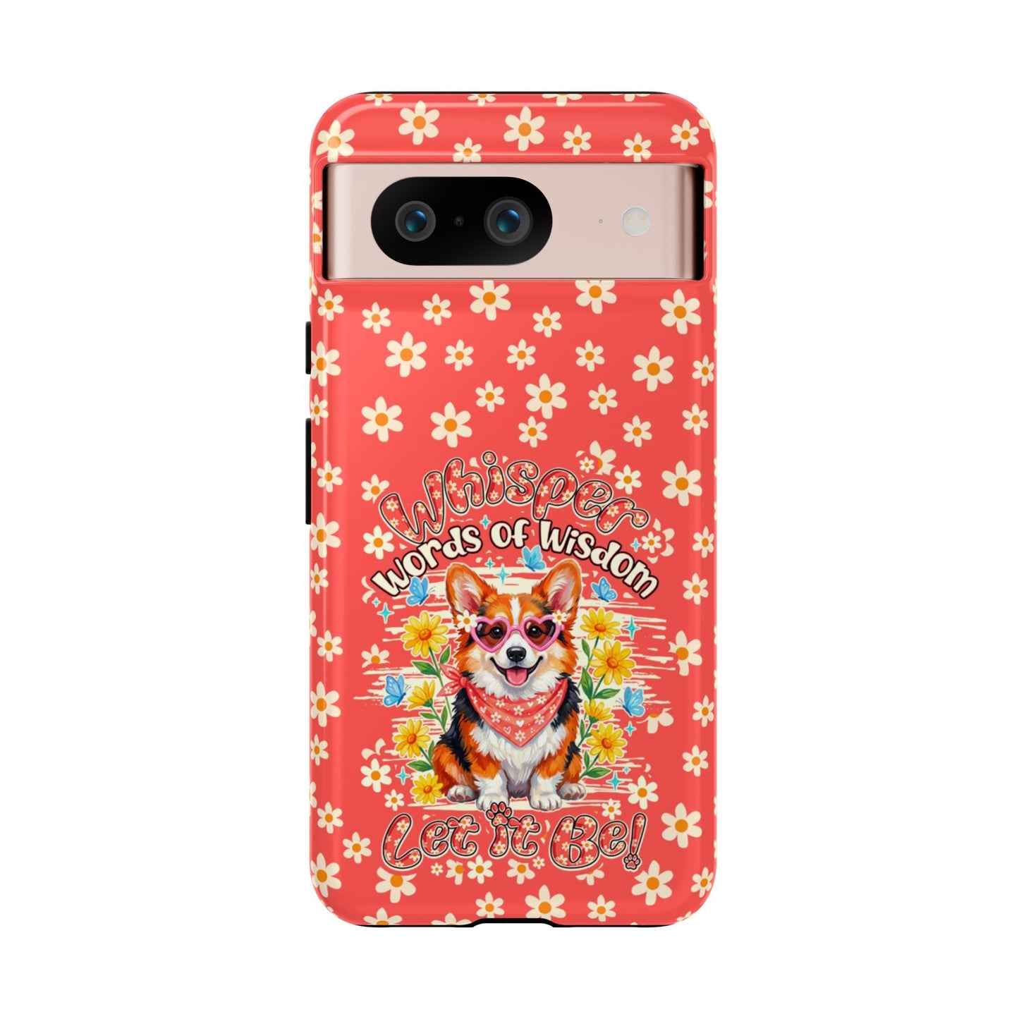WHISPER WORDS OF WISDOM LET IT BE CORGI PHONE CASE - TY2304261