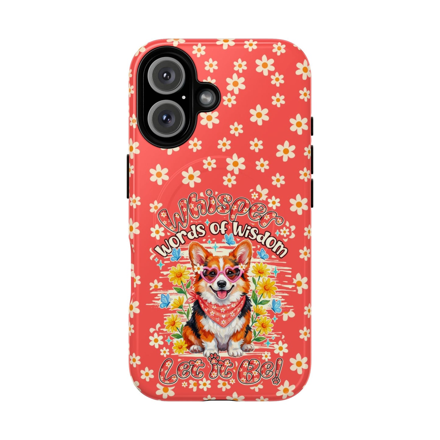 WHISPER WORDS OF WISDOM LET IT BE CORGI  MAGNETIC PHONE CASE - TY2304261