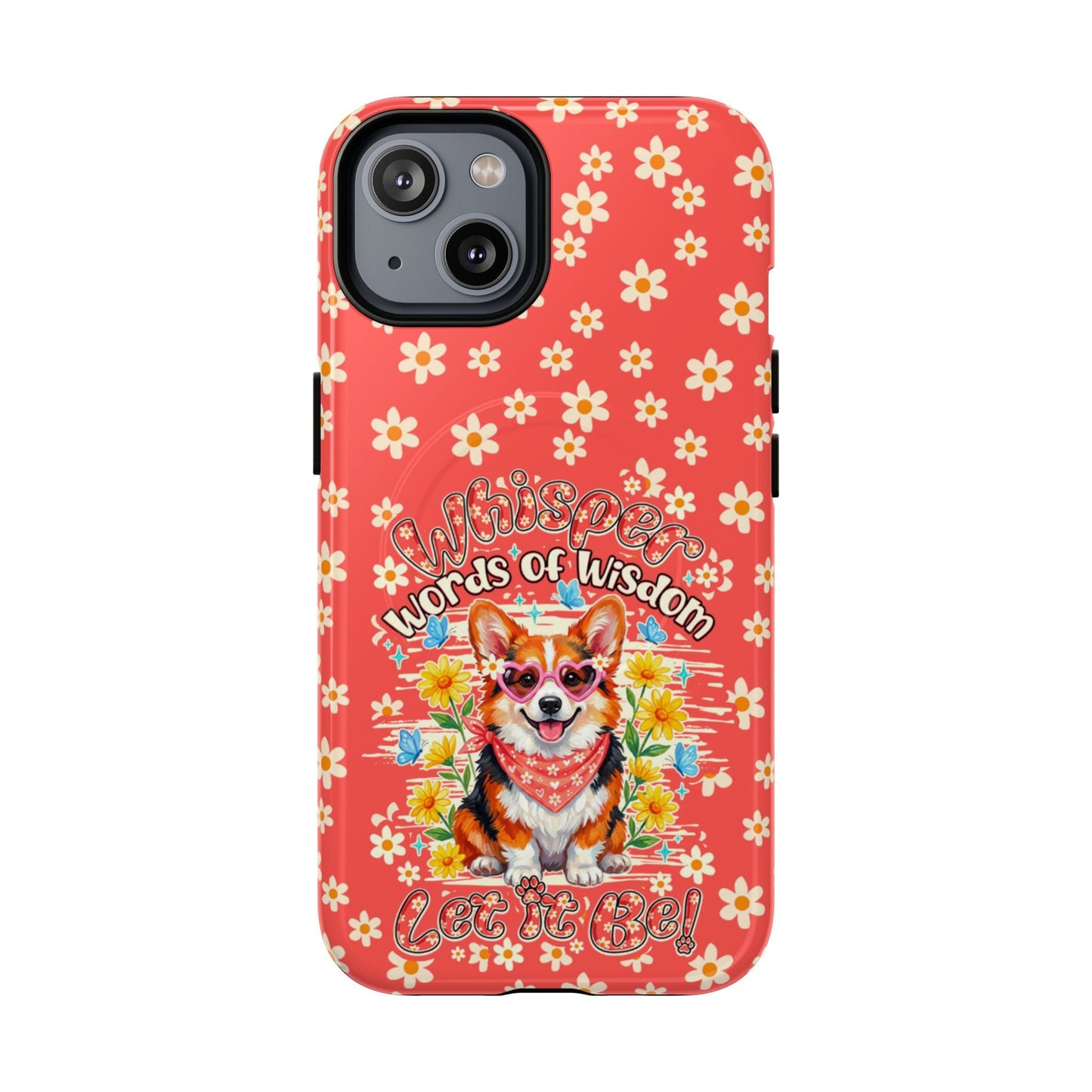 WHISPER WORDS OF WISDOM LET IT BE CORGI  MAGNETIC PHONE CASE - TY2304261