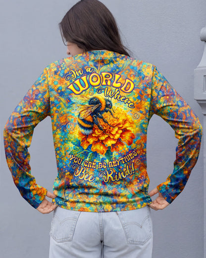 IN A WORLD WHERE YOU CAN BE ANYTHING BEE KIND ALL OVER PRINT  - TLTW0604262