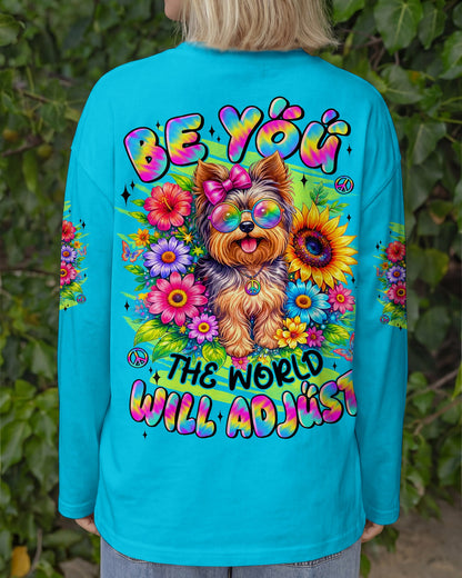 BE YOU THE WORLD WILL ADJUST YORKSHIRE TERRIER DOG ALL OVER PRINT - TYLN1305263
