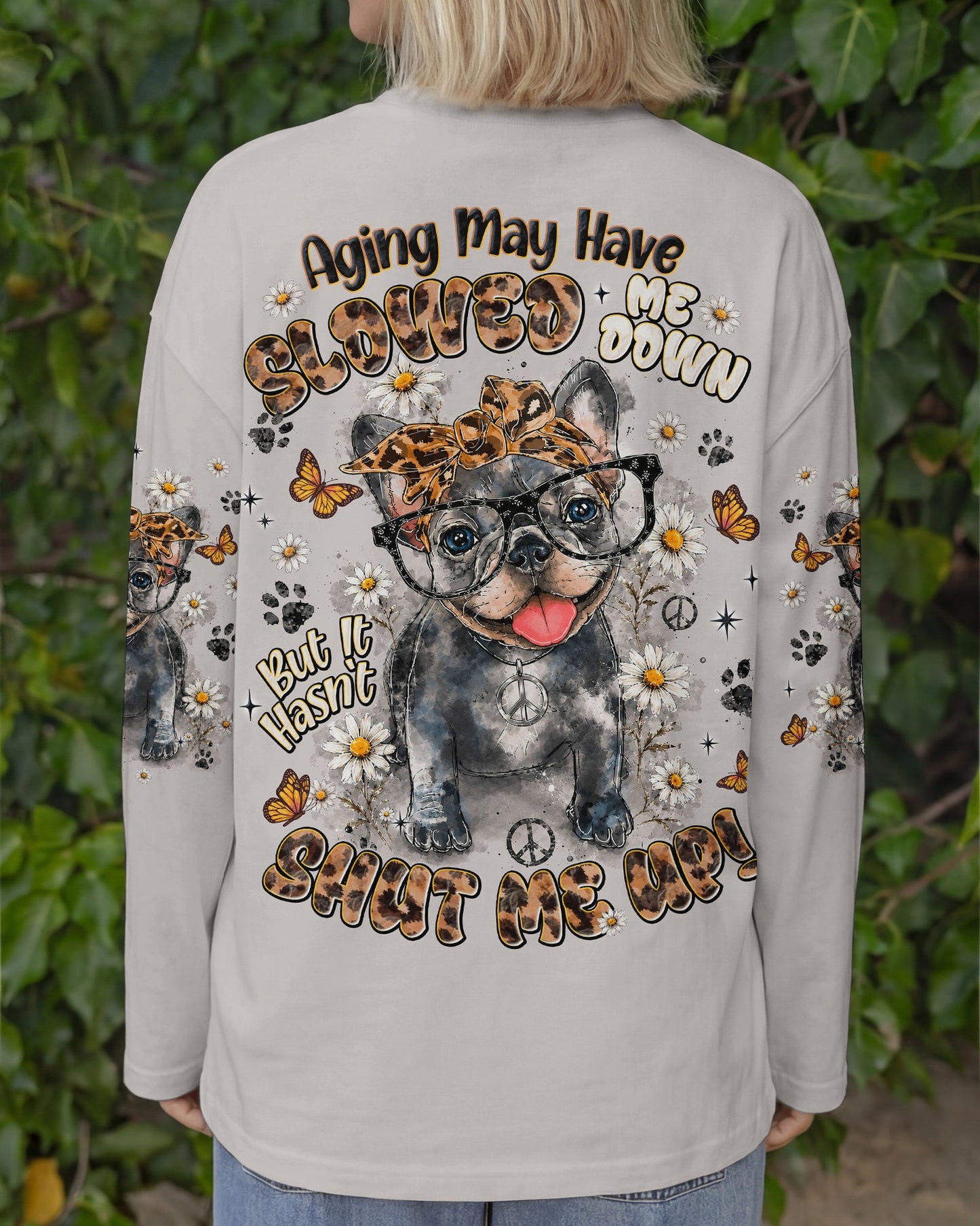 AGING MAY HAVE SLOWED ME DOWN FRENCH BULLDOG  ALL OVER PRINT - TLNT0107261