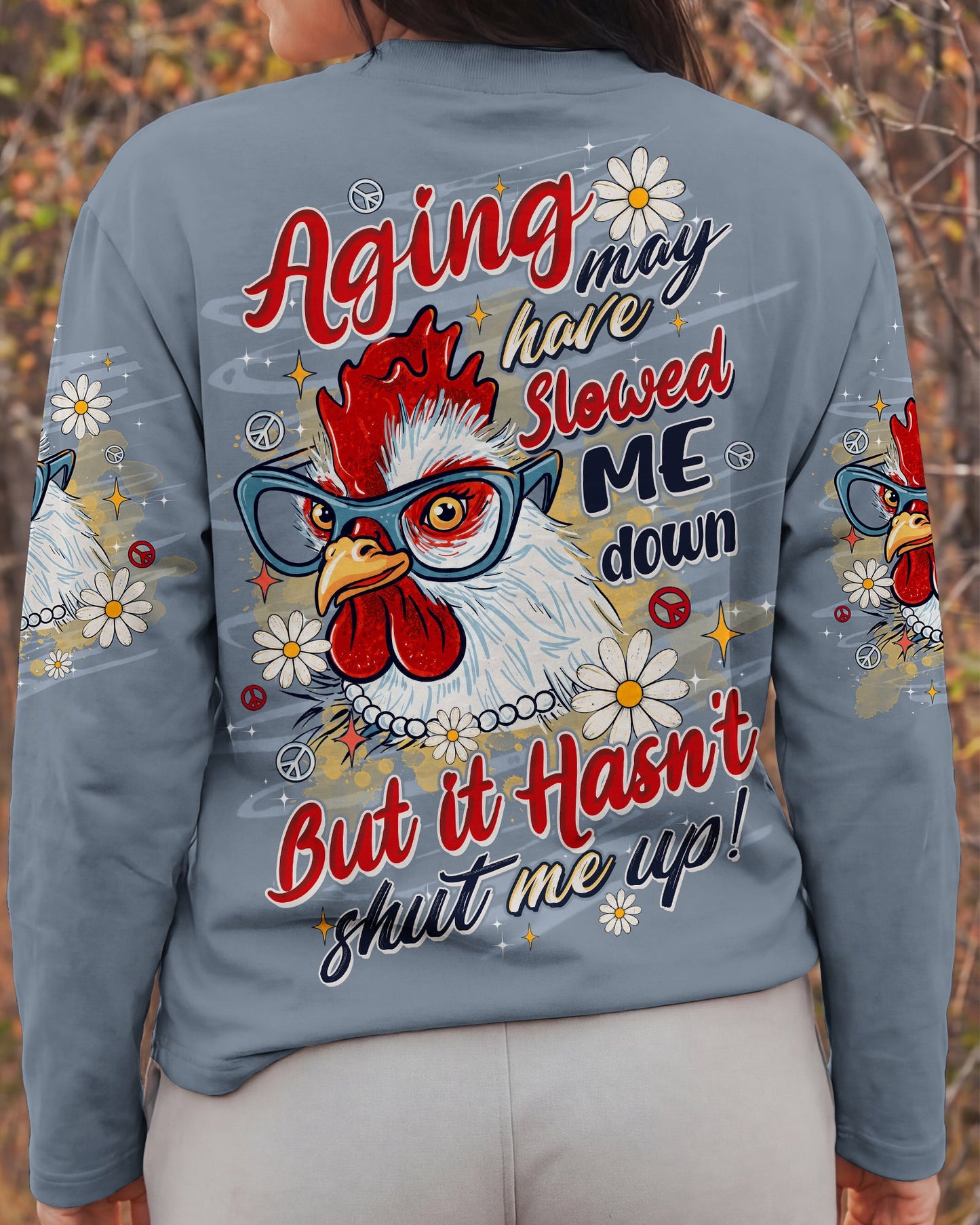 AGING MAY HAVE SLOWED ME DOWN CHICKEN ALL OVER PRINT  - TLTW0906264