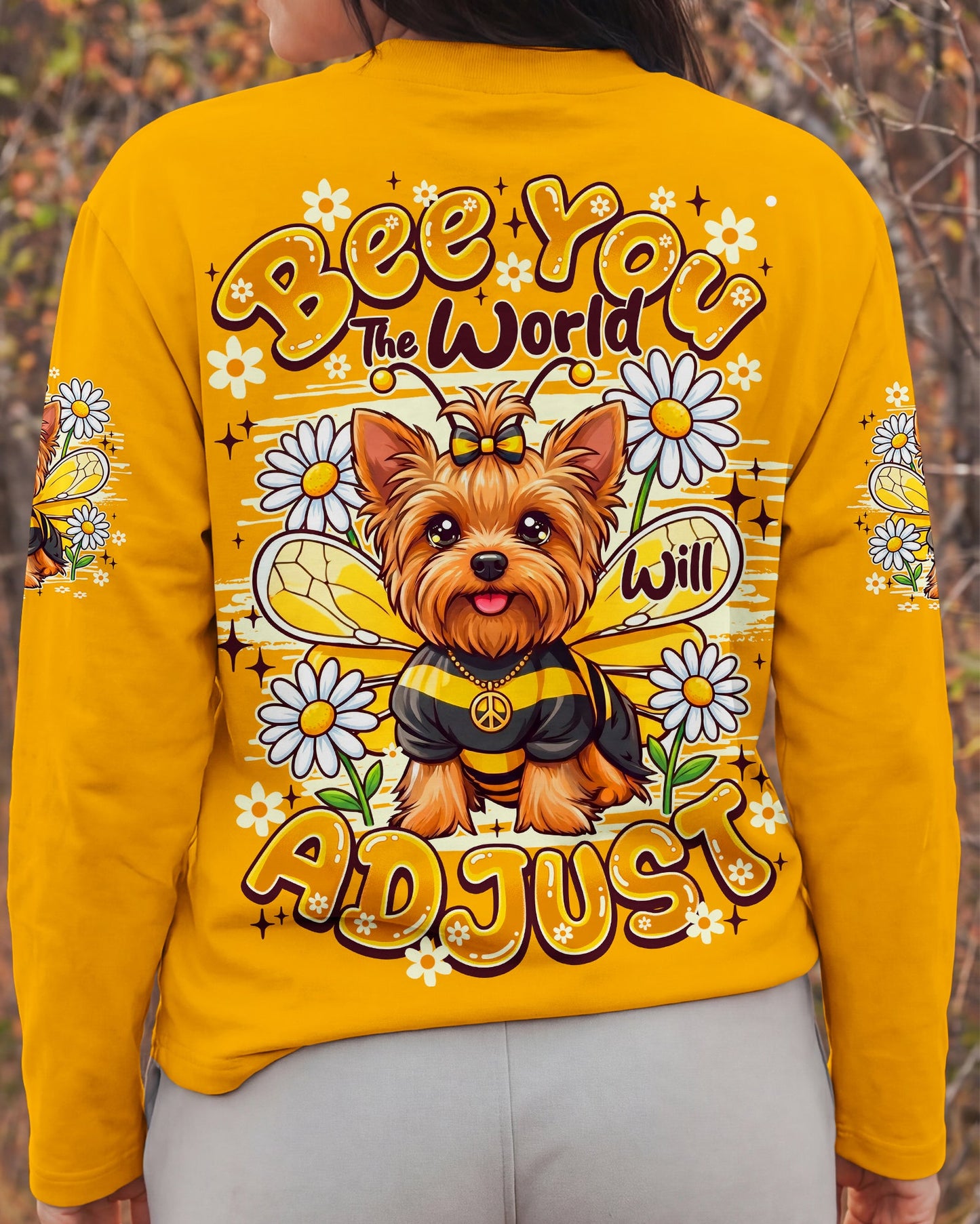 BEE YOU THE WORLD WILL ADJUST YORKSHIRE TERRIER DOG ALL OVER PRINT - TY1505261