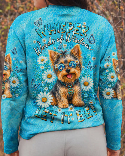 WHISPER WORDS OF WISDOM LET IT BE YORKIE DOG  ALL OVER PRINT - TLHN1405261