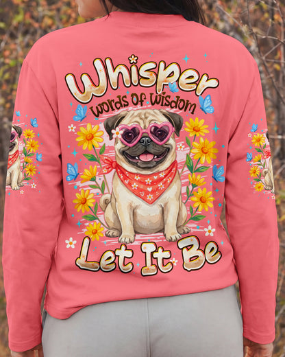 WHISPER WORDS OF WISDOM LET IT BE PUG DOG ALL OVER PRINT - TYPQ2404262