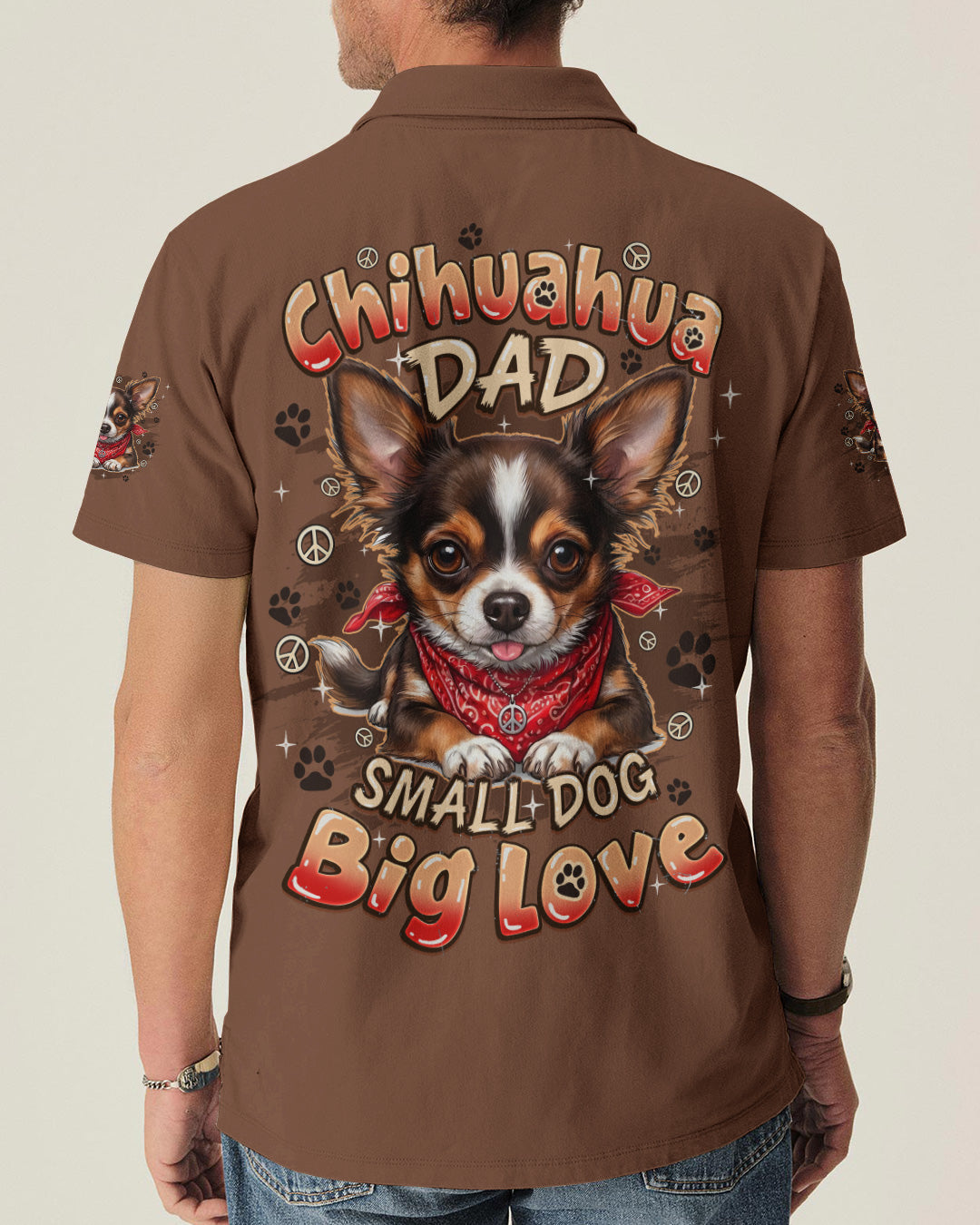 CHIHUAHUA DAD SMALL DOG BIG LOVE ALL OVER PRINT - TYQY2505262