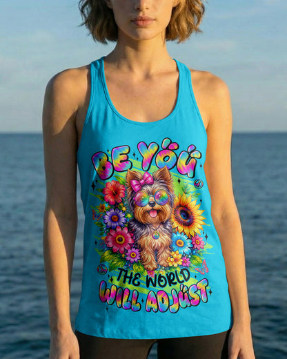BE YOU THE WORLD WILL ADJUST YORKSHIRE TERRIER DOG ALL OVER PRINT - TYLN1305263