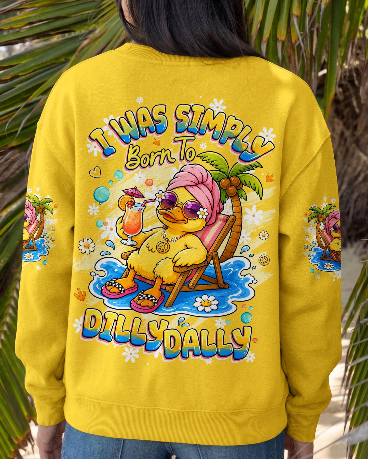 I WAS SIMPLY BORN TO DILLY DALLY DUCK ALL OVER PRINT - TLHG2005263